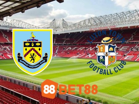 Soi kèo nhà cái Burnley vs Luton – 02h45 – 13/01/2024